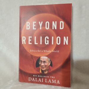 Beyond Religion: Ethics for a Whole World by Dalai Lama, H. H.